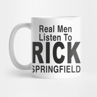 Real Men Listen To RICK SPRINGFIELD Mug